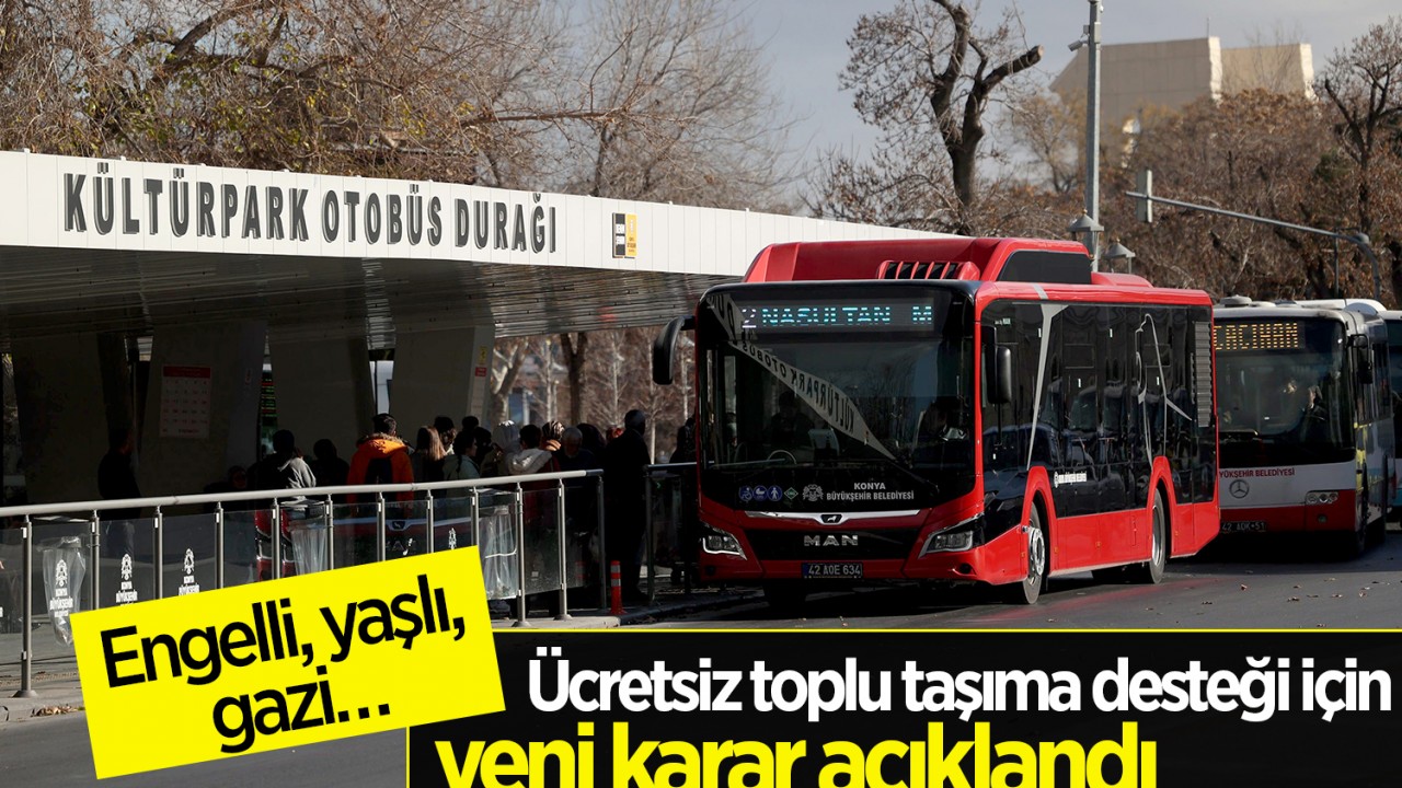 Engelli, yaşlı, gazi… Ücretsiz toplu taşıma desteği için yeni karar açıklandı