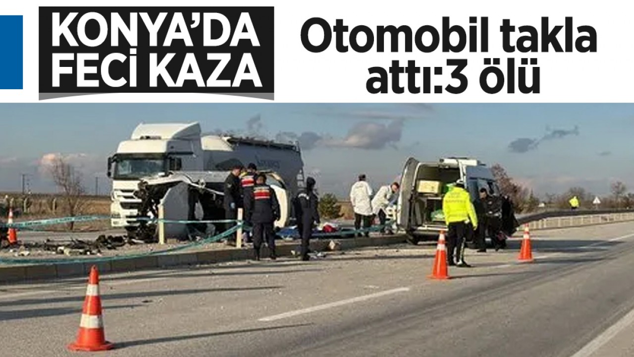 Konya'da feci kaza! Otomobil takla attı:3 ölü 