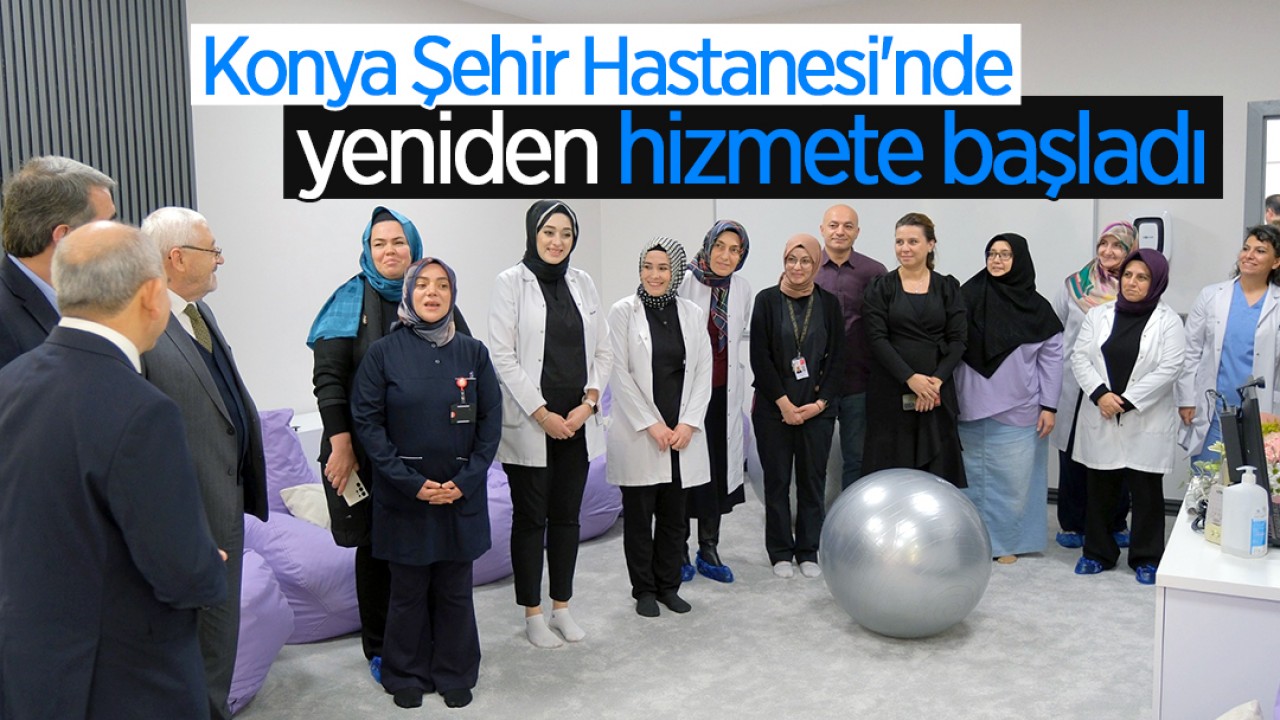 Konya Şehir Hastanesi’nde yeniden hizmete başladı