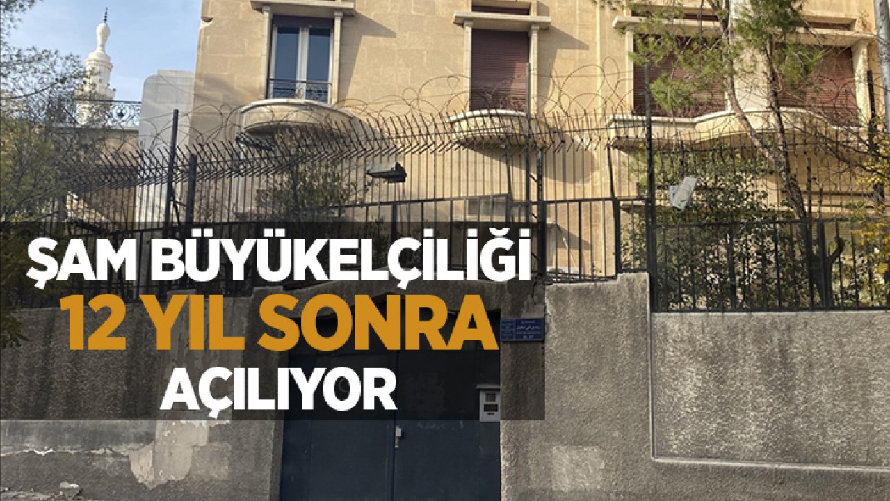 Türkiye’nin Şam Büyükelçiliği 12 yıl sonra açılıyor