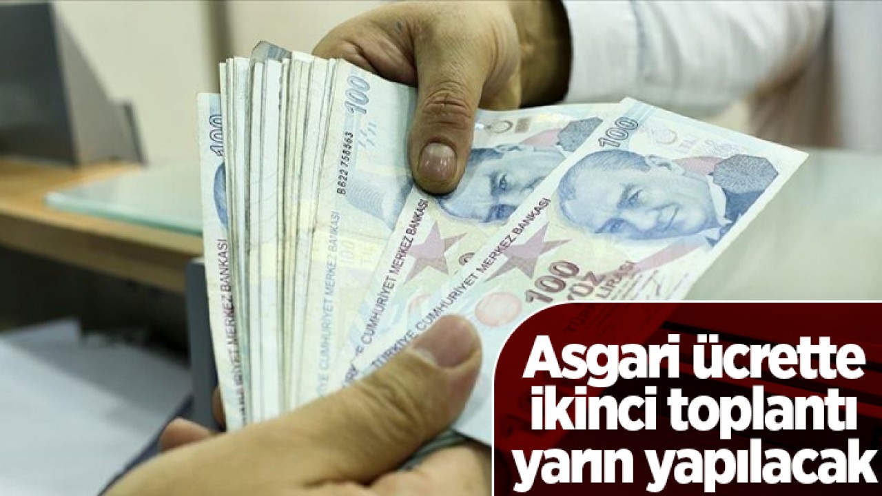 Asgari ücrette ikinci toplantı yarın yapılacak