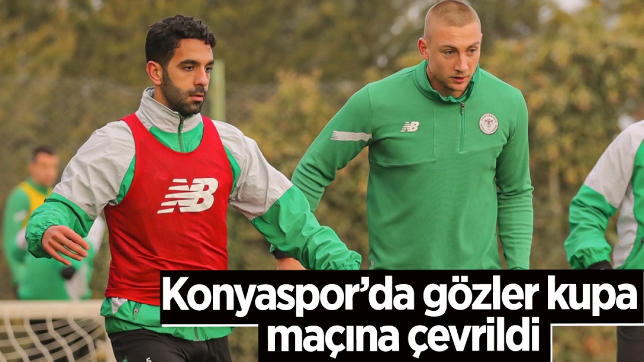 Konyaspor’da gözler kupa maçına çevrildi