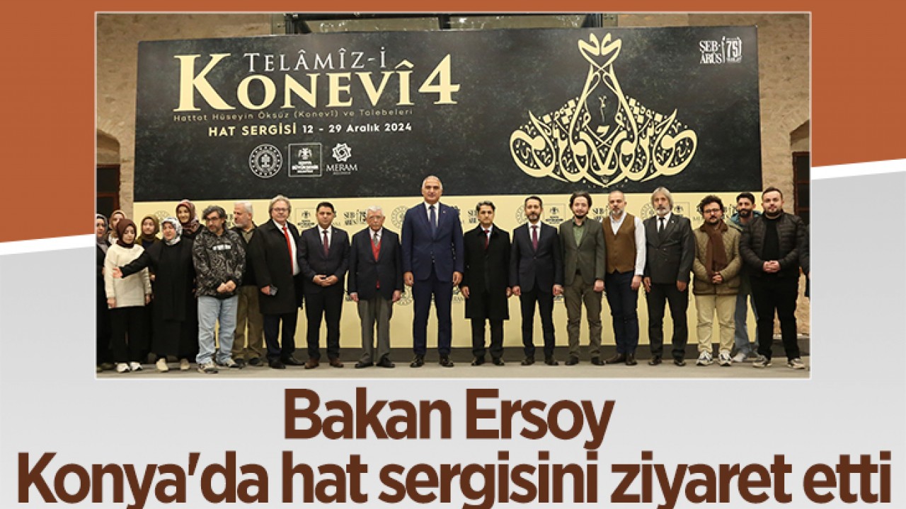 Bakan Ersoy, Konya'da hat sergisini ziyaret etti