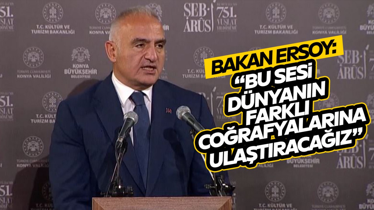 Bakan Ersoy, 'Şeb-i Arus Törenleri'nde konuştu: 