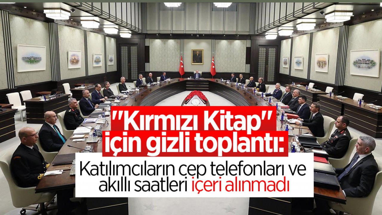 “Kırmızı Kitap“ için gizli toplantı: Katılımcıların cep telefonları ve akıllı saatleri içeri alınmadı