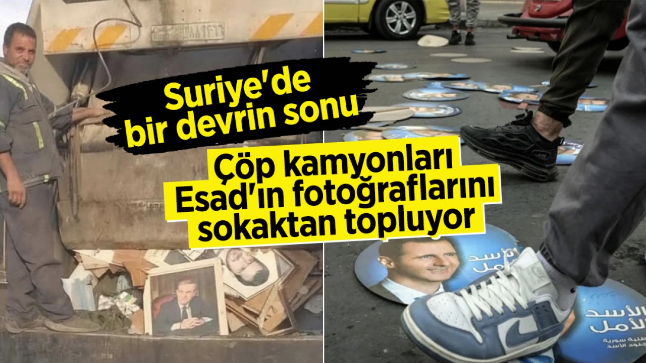 Suriye'de bir devrin sonu: Çöp kamyonları Esad'ın fotoğraflarını sokaktan topluyor