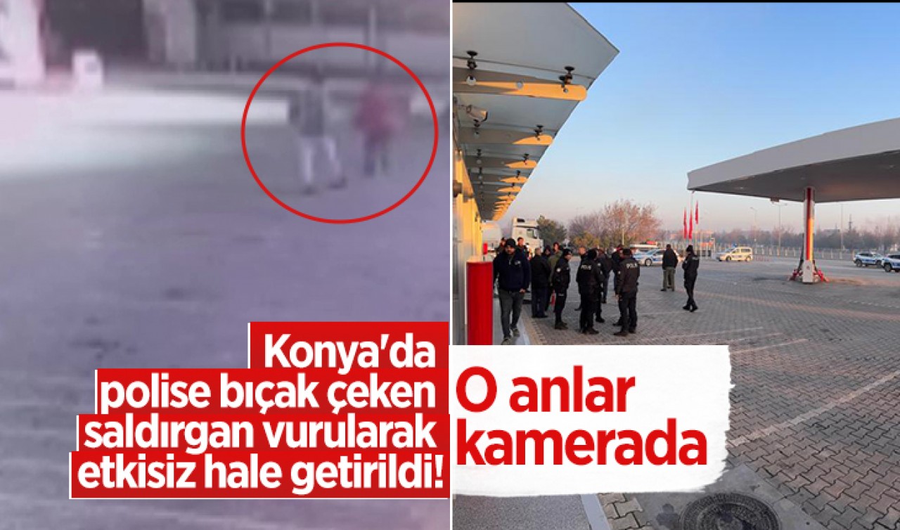 Konya'da polise bıçak çeken saldırgan vurularak etkisiz hale getirildi! O anlar kamerada