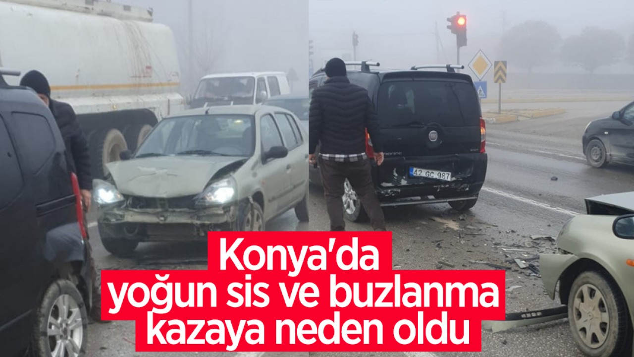 Konya’da yoğun sis ve buzlanma kazaya neden oldu