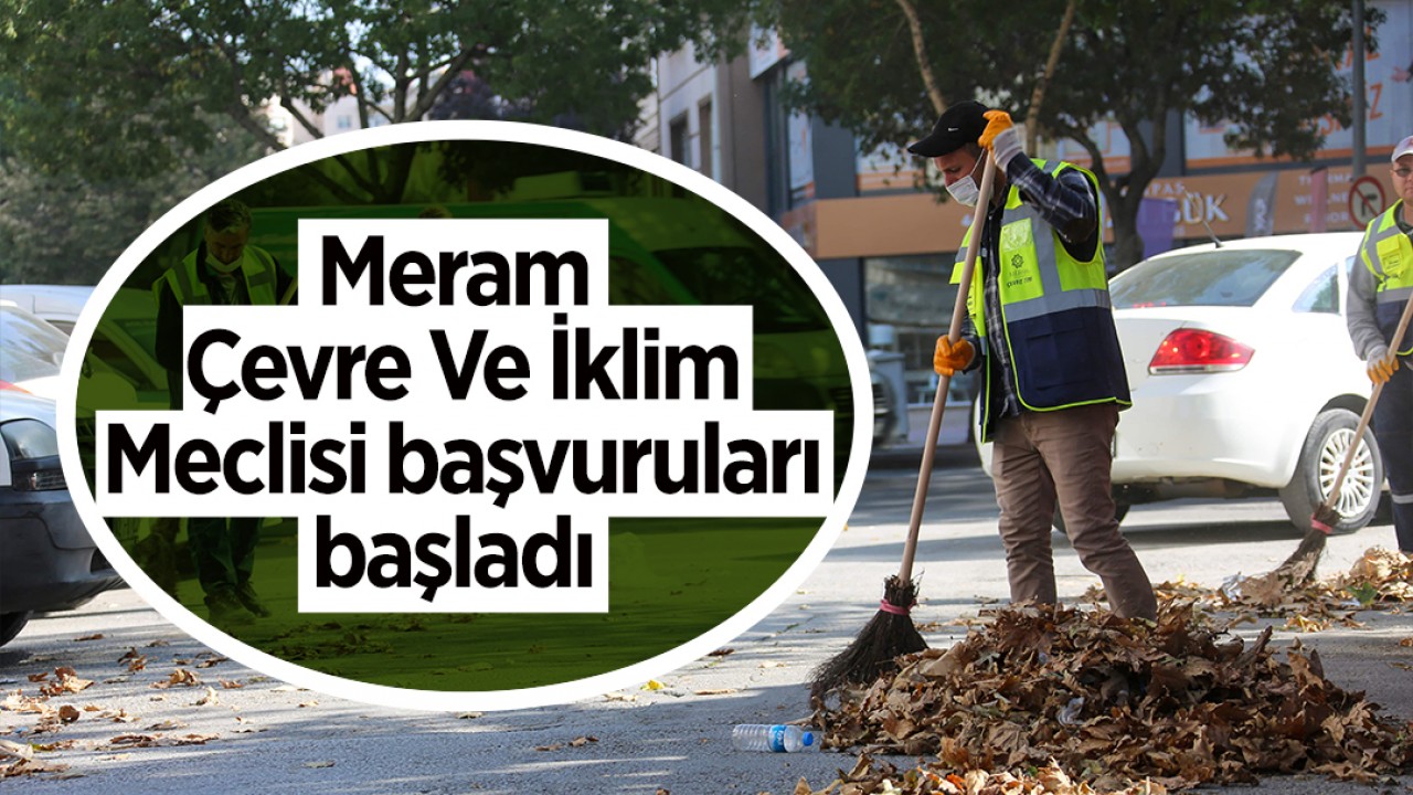 Meram Çevre Ve İklim Meclisi başvuruları başladı