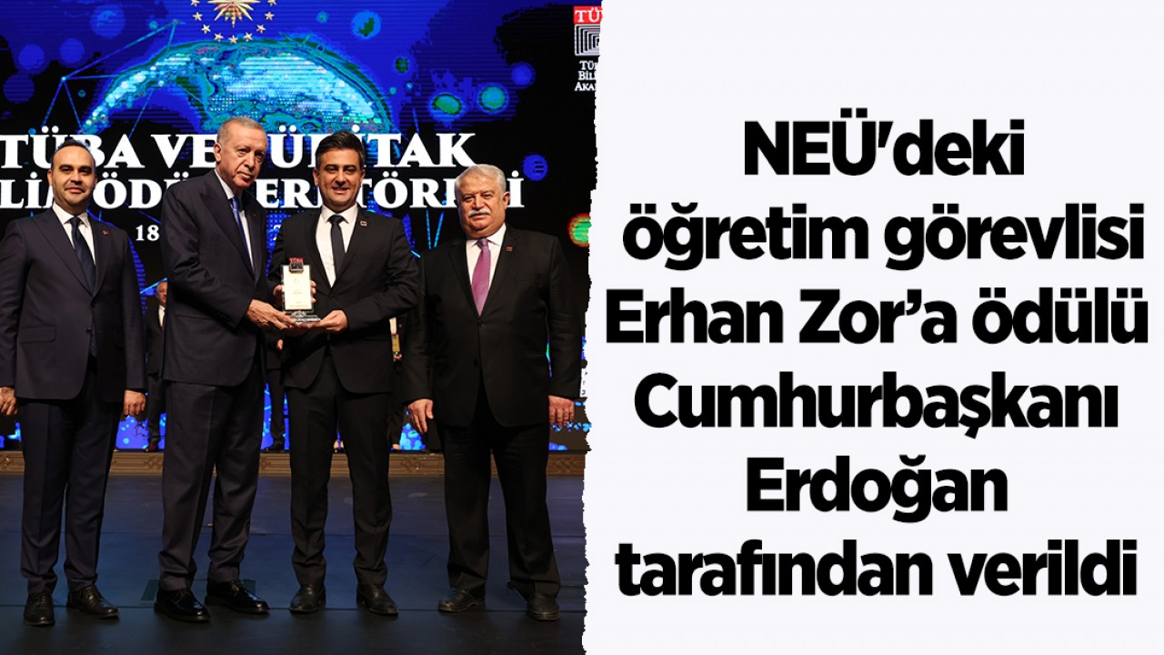 NEÜ'deki öğretim görevlisi Erhan Zor’a ödülü Cumhurbaşkanı Erdoğan tarafından verildi 