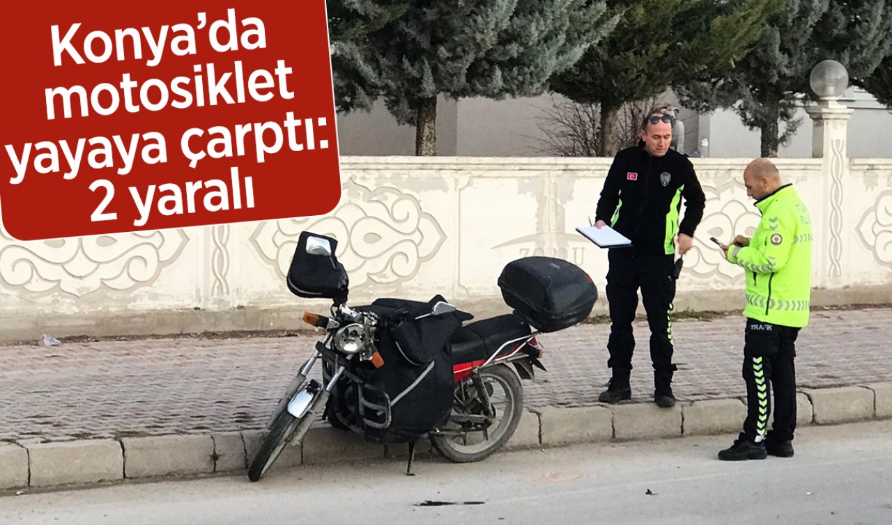 Konya’da motosiklet yayaya çarptı: 2 yaralı