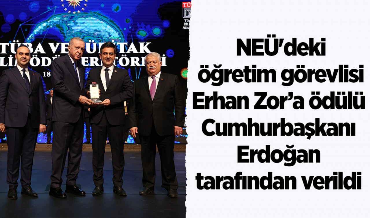 NEÜ'deki öğretim görevlisi Erhan Zor’a ödülü Cumhurbaşkanı Erdoğan tarafından verildi 