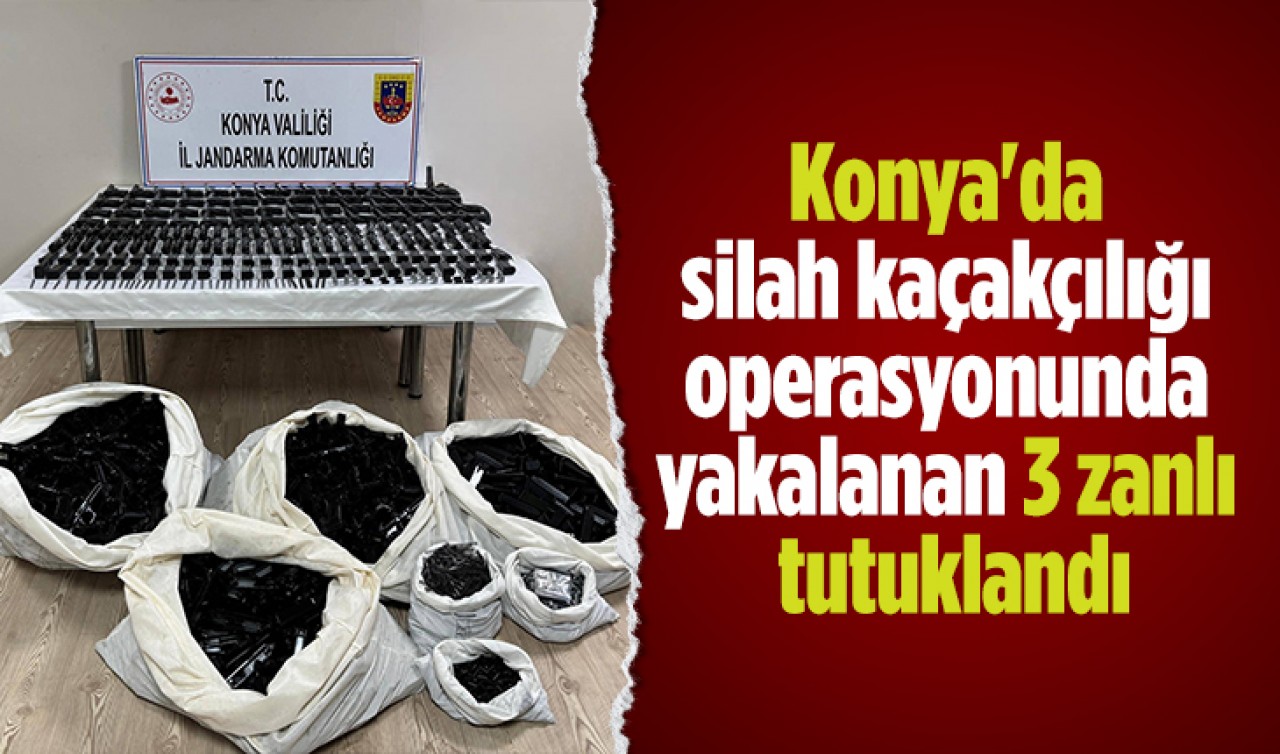 Konya'da silah kaçakçılığı operasyonunda yakalanan 3 zanlı tutuklandı