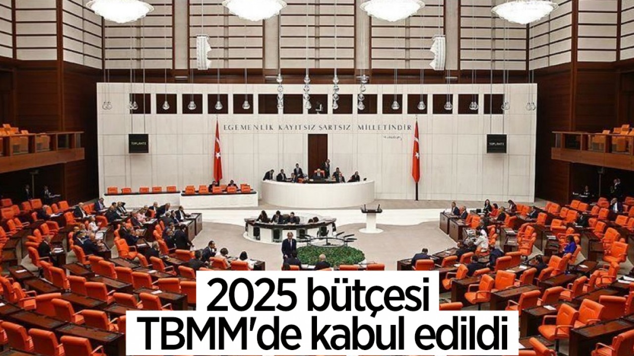 2025 bütçesi TBMM’de kabul edildi