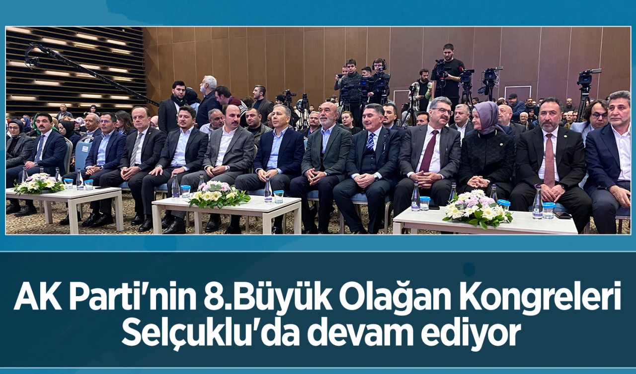 AK Parti'nin 8.Büyük Olağan Kongreleri Selçuklu'da devam ediyor