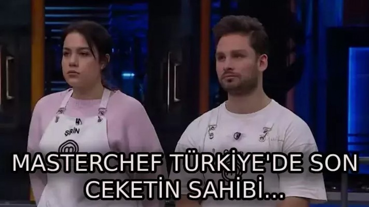 MasterChef Türkiye'de 6. ceketi kim kazandı? MasterChef'e Onur mu yoksa Şirin mi veda etti?