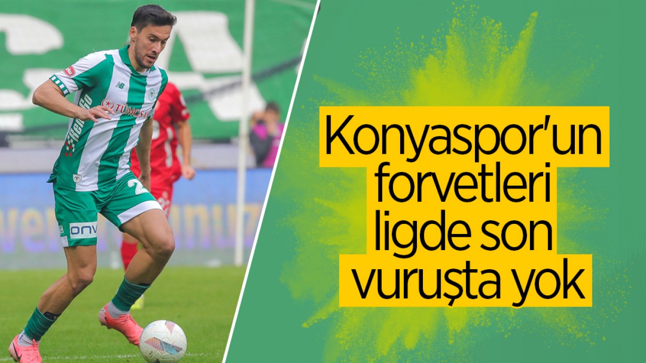 Konyaspor'un forvetleri ligde son vuruşta yok