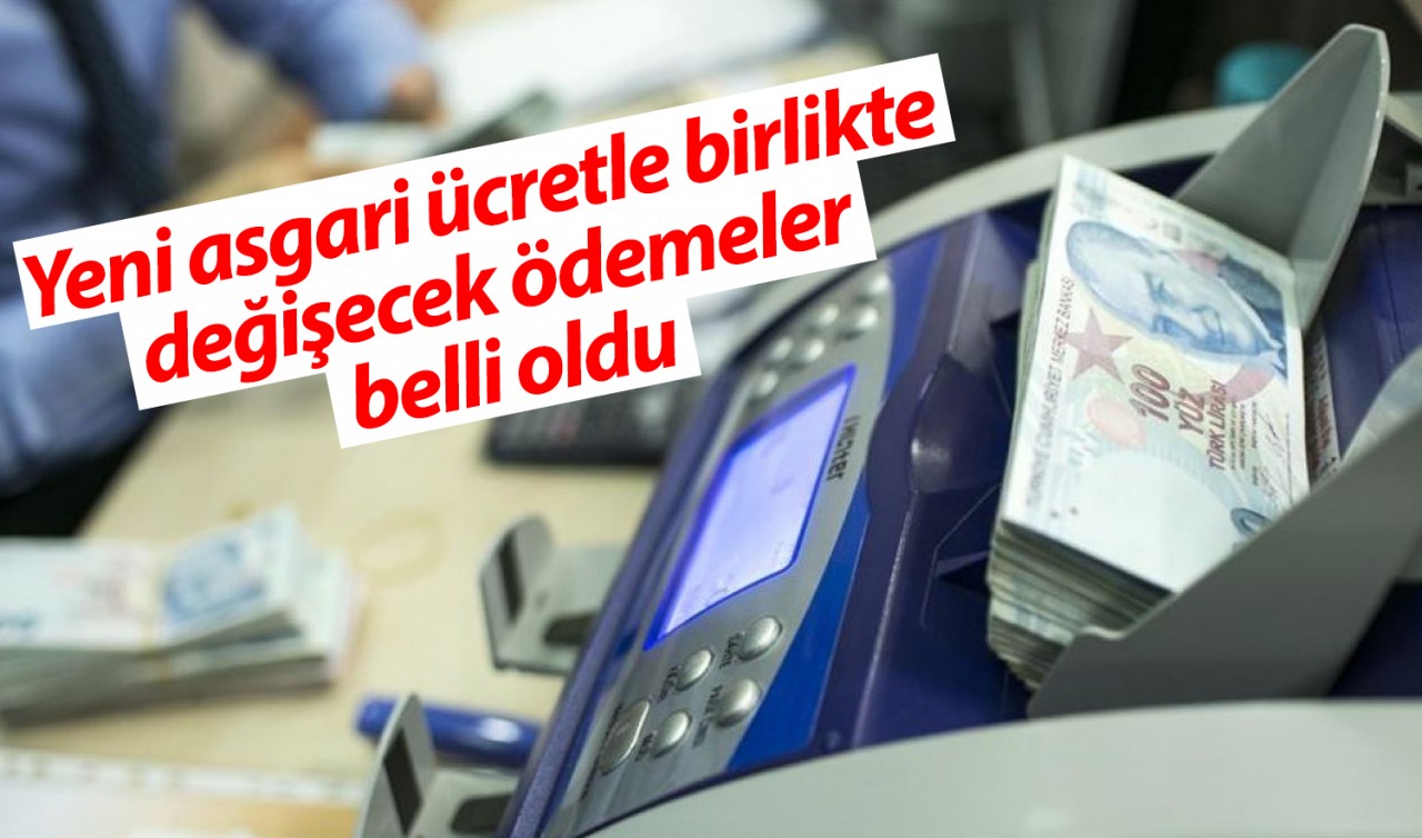 Yeni asgari ücretle birlikte değişecek ödemeler belli oldu 