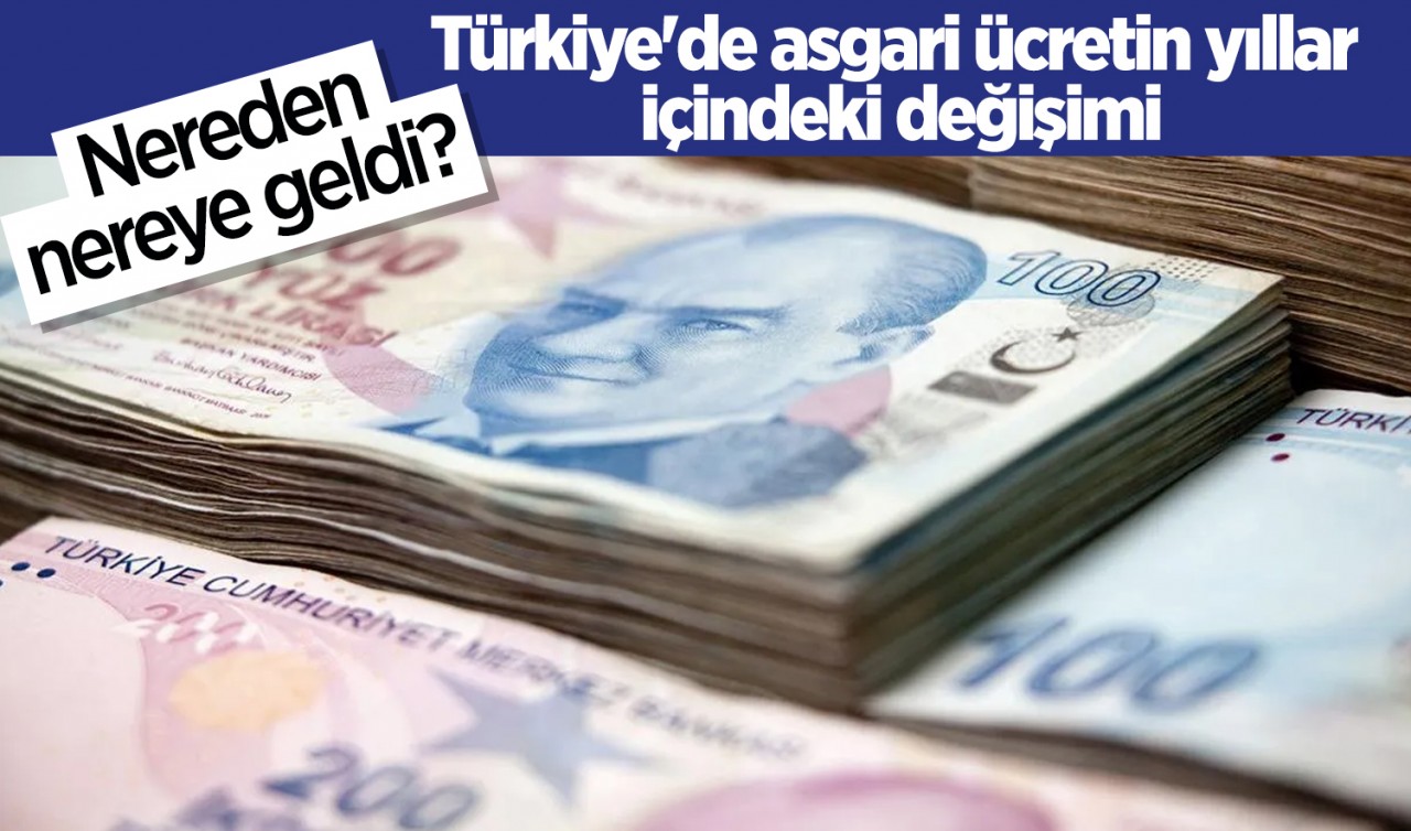 Türkiye'de asgari ücretin yıllar içindeki değişimi: Nereden nereye geldi? 