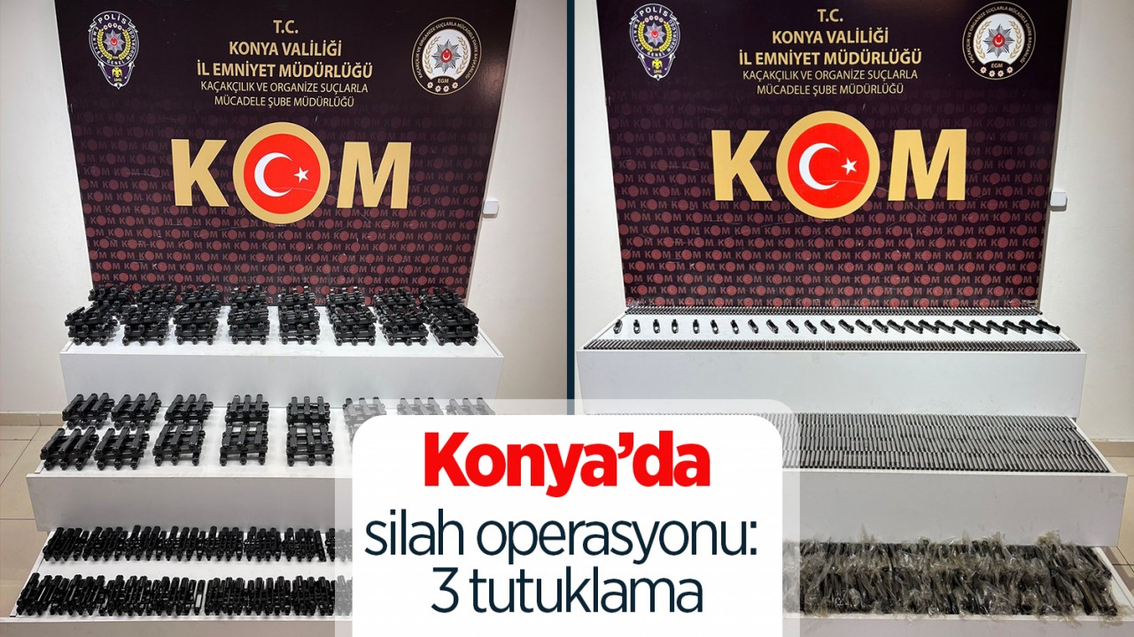 Konya’da silah operasyonu: 3 tutuklama