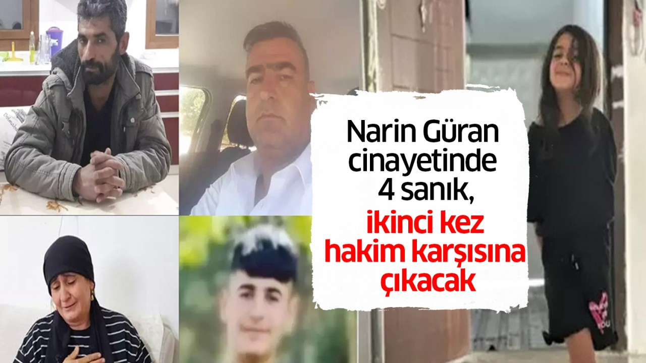 Narin Güran cinayetinde 4 sanık, ikinci kez hakim karşısına çıkacak