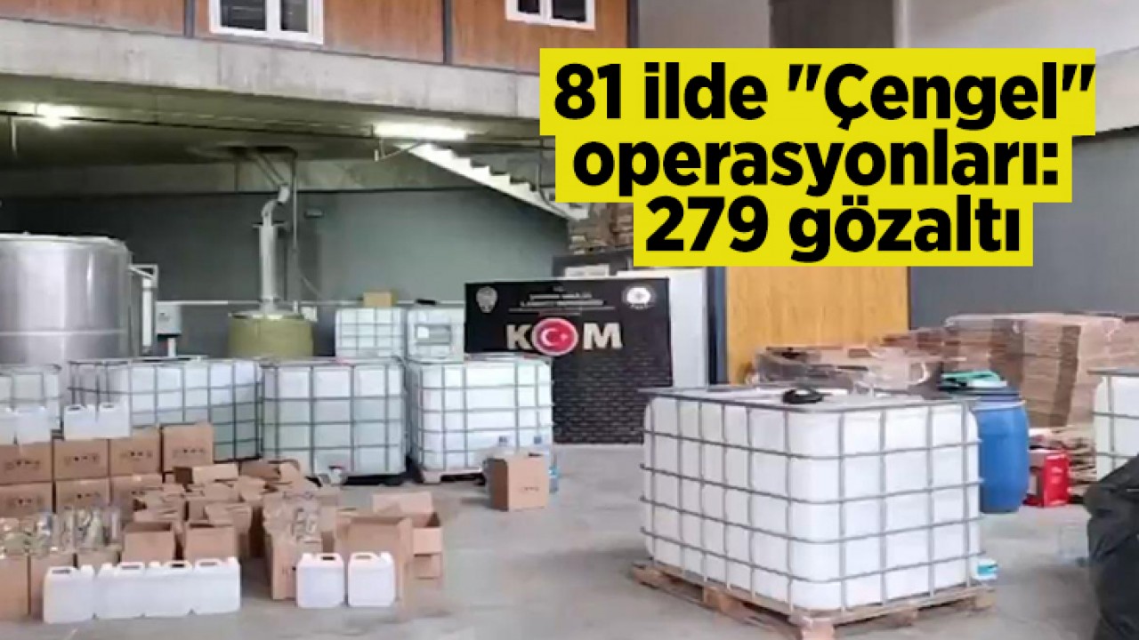 81 ilde “Çengel“ operasyonları:  279 gözaltı