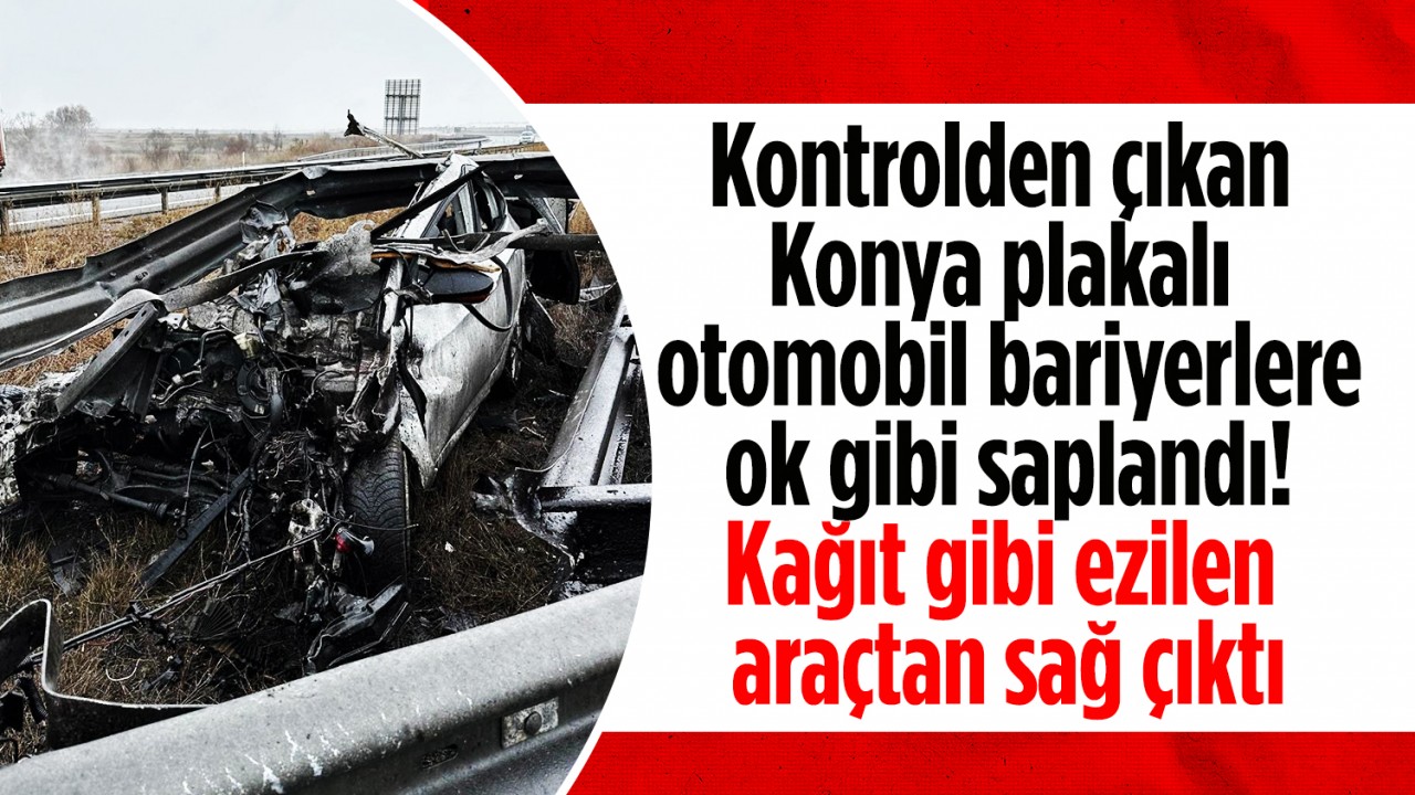 Kontrolden çıkan Konya plakalı otomobil bariyerlere ok gibi saplandı! Kağıt gibi ezilen araçtan sağ çıktı