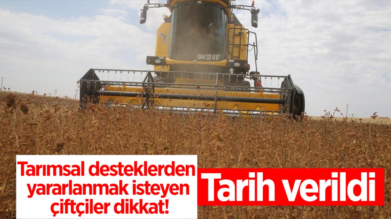 Tarımsal desteklerden yararlanmak isteyen çiftçiler dikkat! Tarih verildi