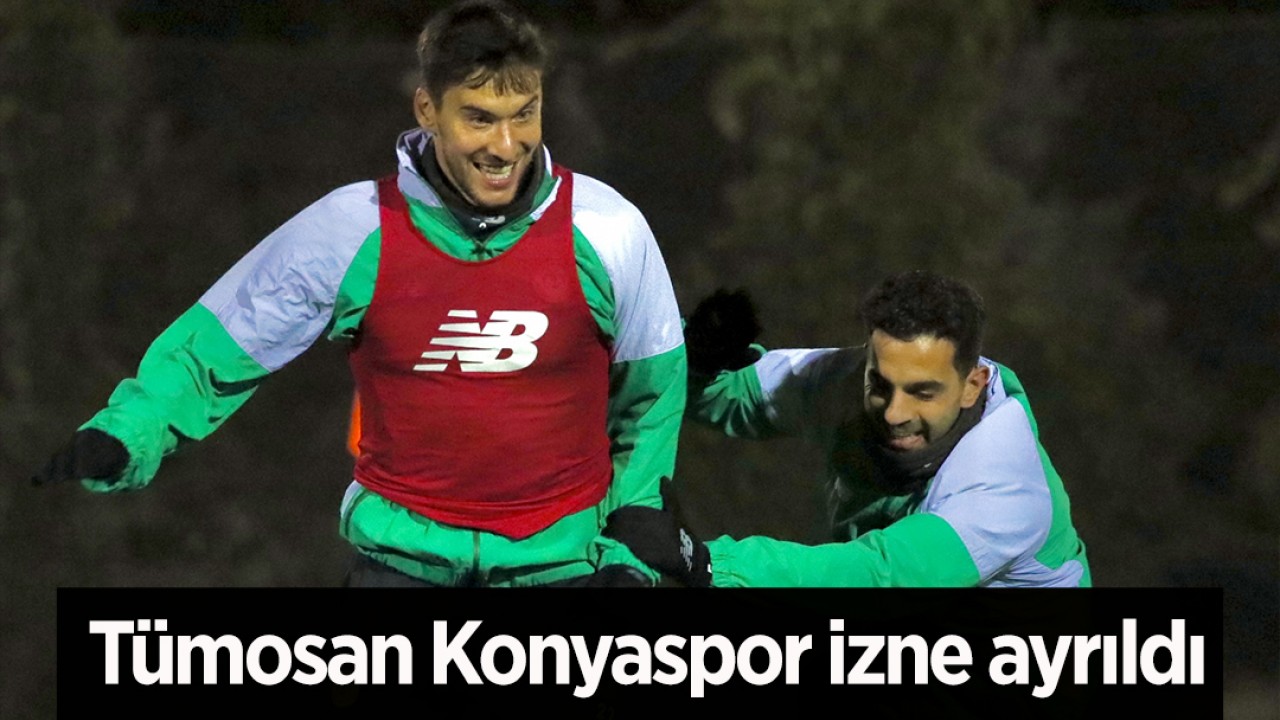 Tümosan Konyaspor izne ayrıldı