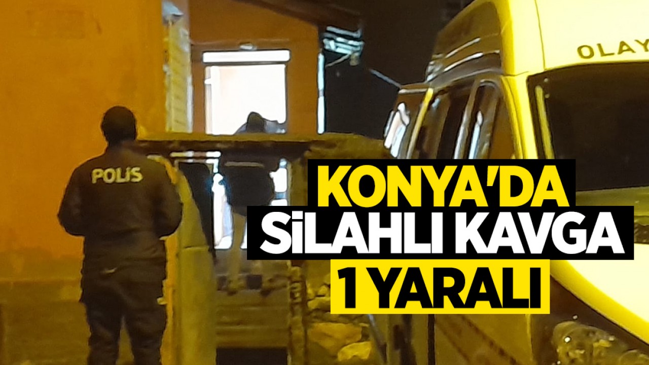 Konya’da silahlı saldırı: 1 kişi yaralandı