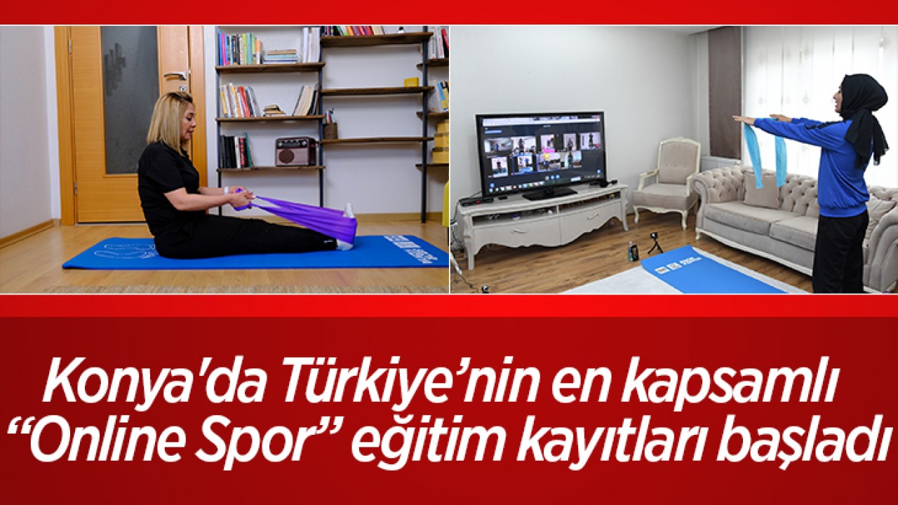 Konya'da Türkiye’nin en kapsamlı “Online Spor” eğitim kayıtları başladı