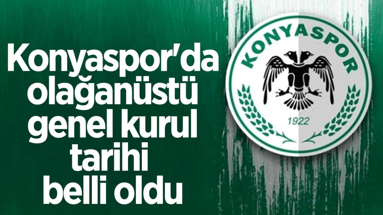 Konyaspor’da olağanüstü genel kurul tarihi belli oldu