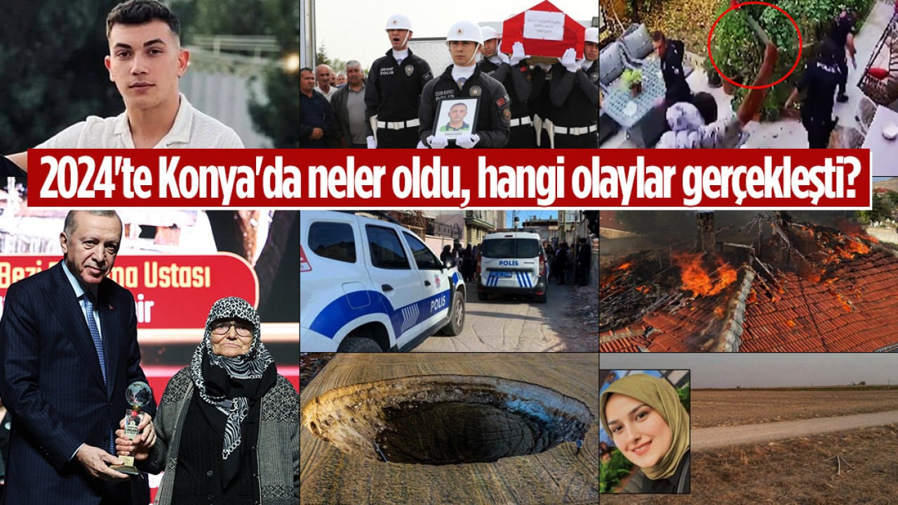 2024’te Konya’da neler oldu, hangi olaylar gerçekleşti?