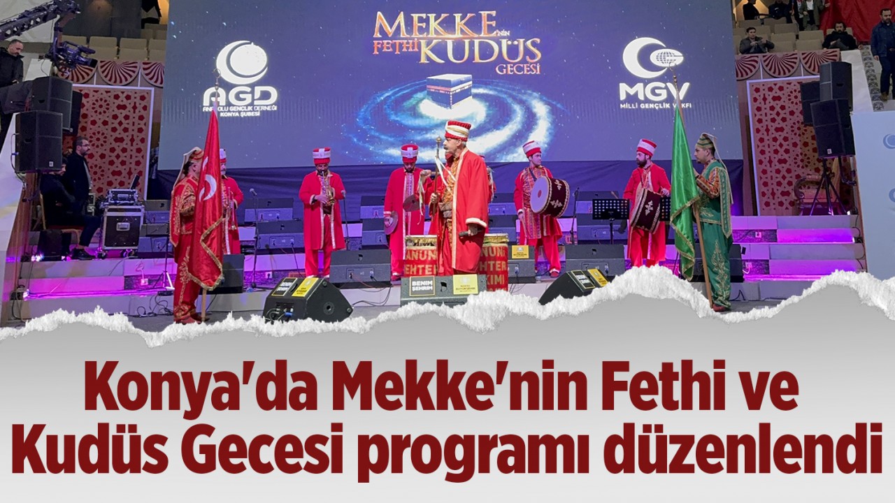 Konya'da Mekke'nin Fethi ve Kudüs Gecesi programı düzenlendi