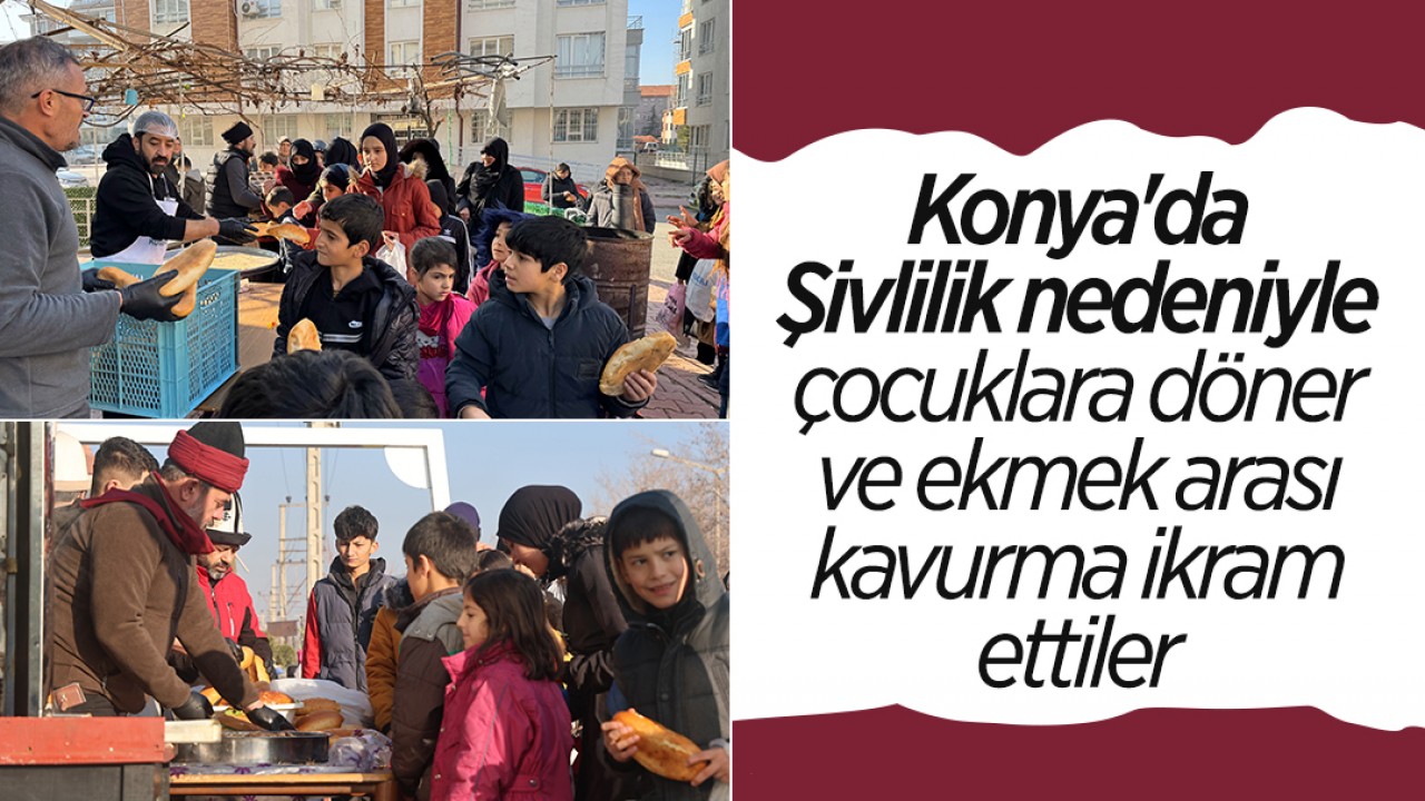 Konya’da “Şivlilik“ nedeniyle çocuklara döner ve ekmek arası kavurma ikram ettiler