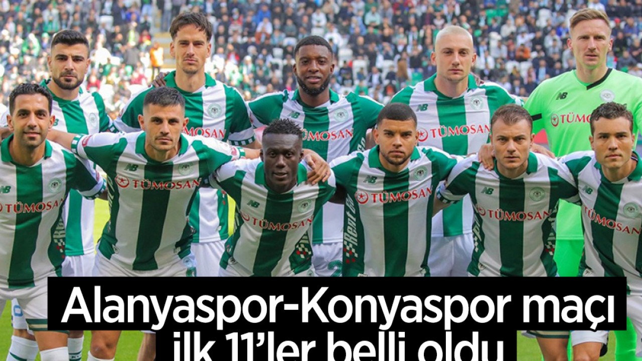 Alanyaspor-Konyaspor maçı ilk 11’i belli oldu