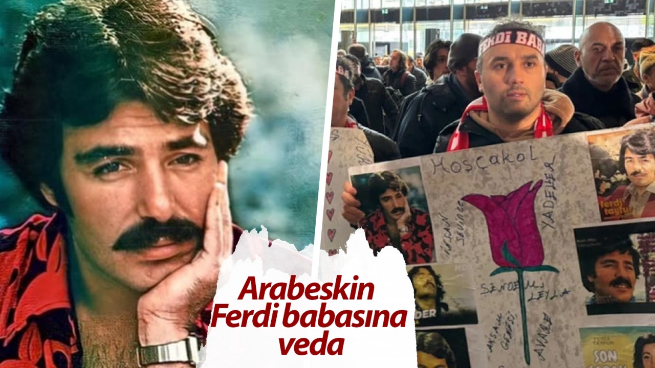 Arabeskin Ferdi babasına veda