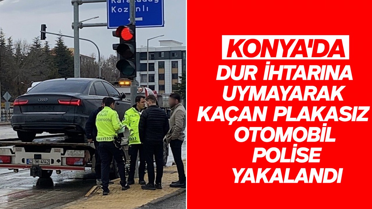 Konya’da dur ihtarına uymayarak kaçan plakasız otomobil polise yakalandı