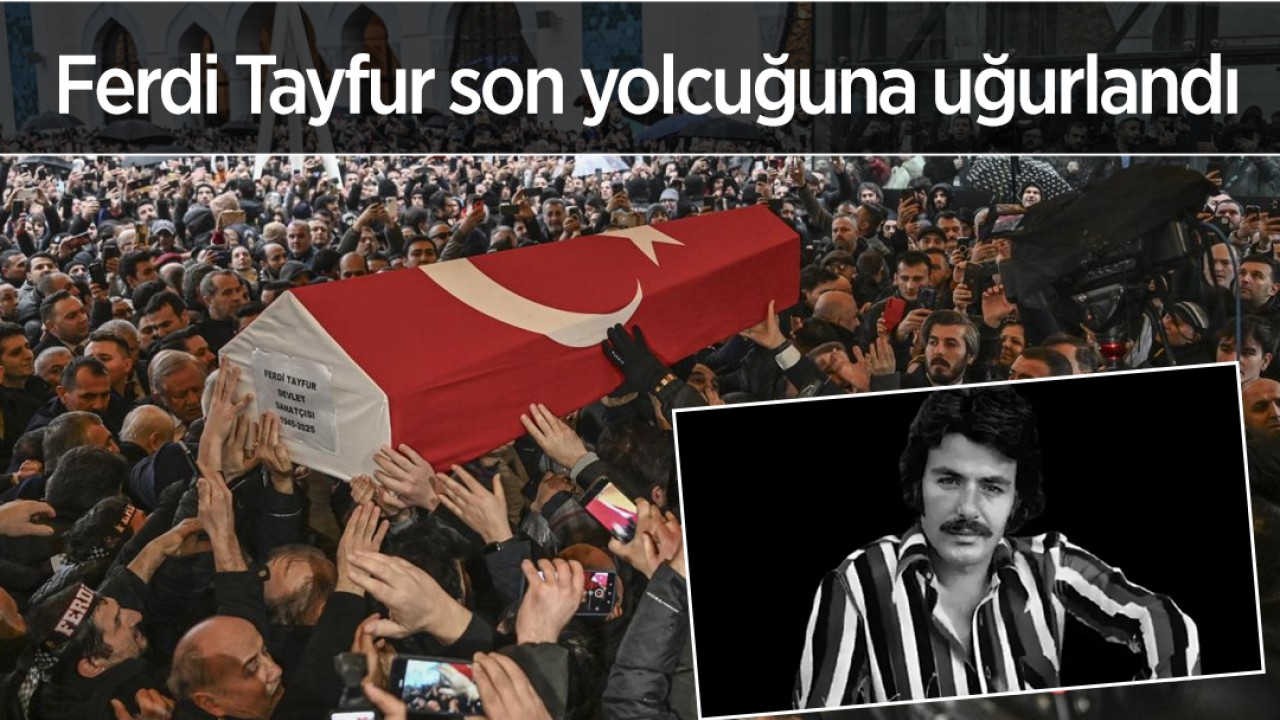 Ferdi Tayfur son yolcuğuna uğurlandı