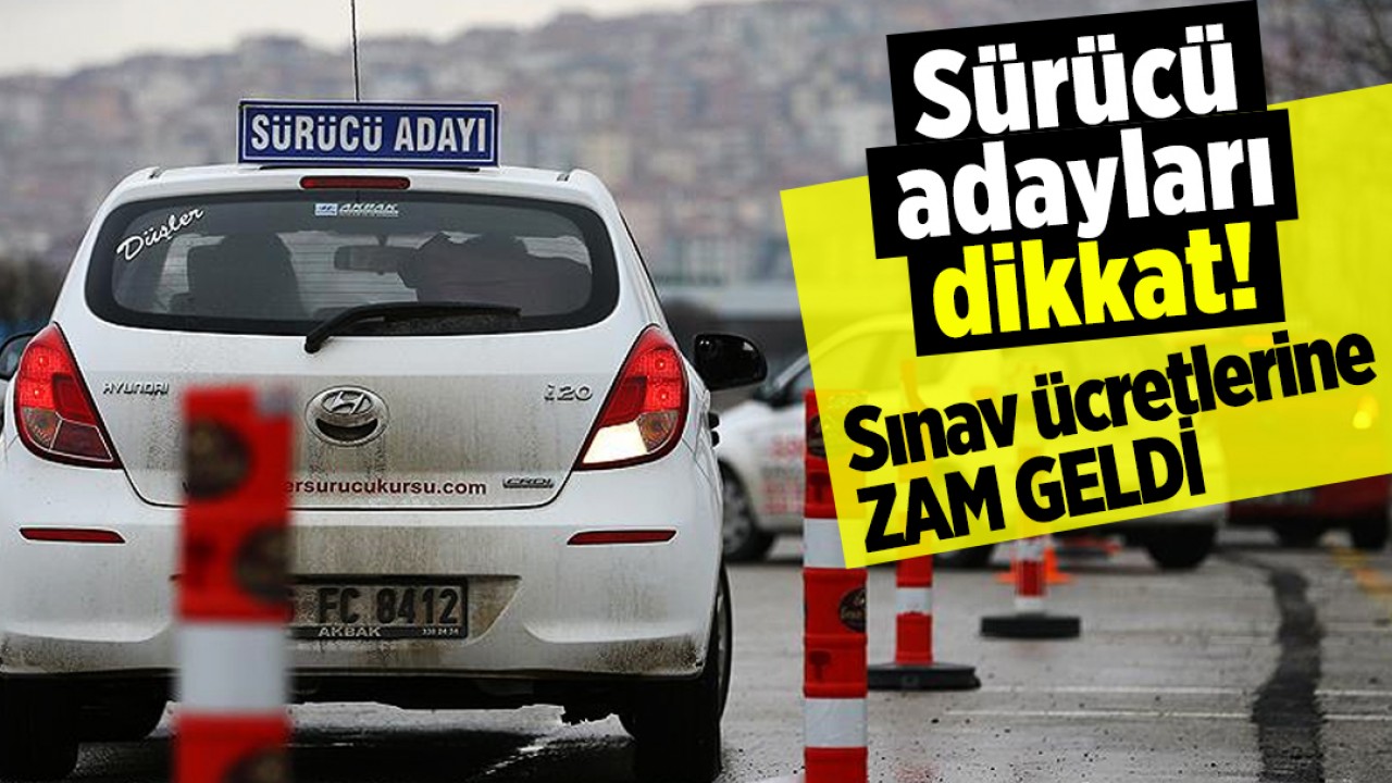 Sürücü adayları dikkat! Sınav ücretlerine zam geldi