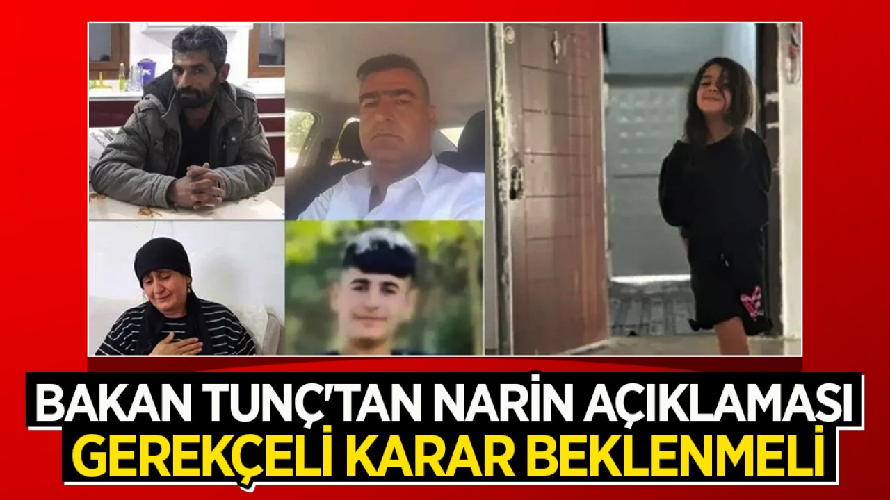 Adalet Bakanı Tunç'tan Narin açıklaması: Gerekçeli karar beklenmeli