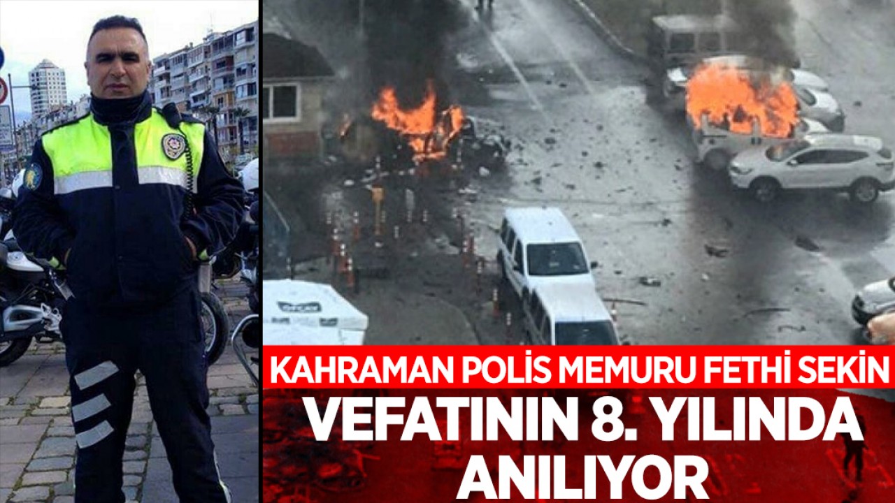 Kahraman polis memuru Fethi Sekin vefatının 8. yılında anılıyor