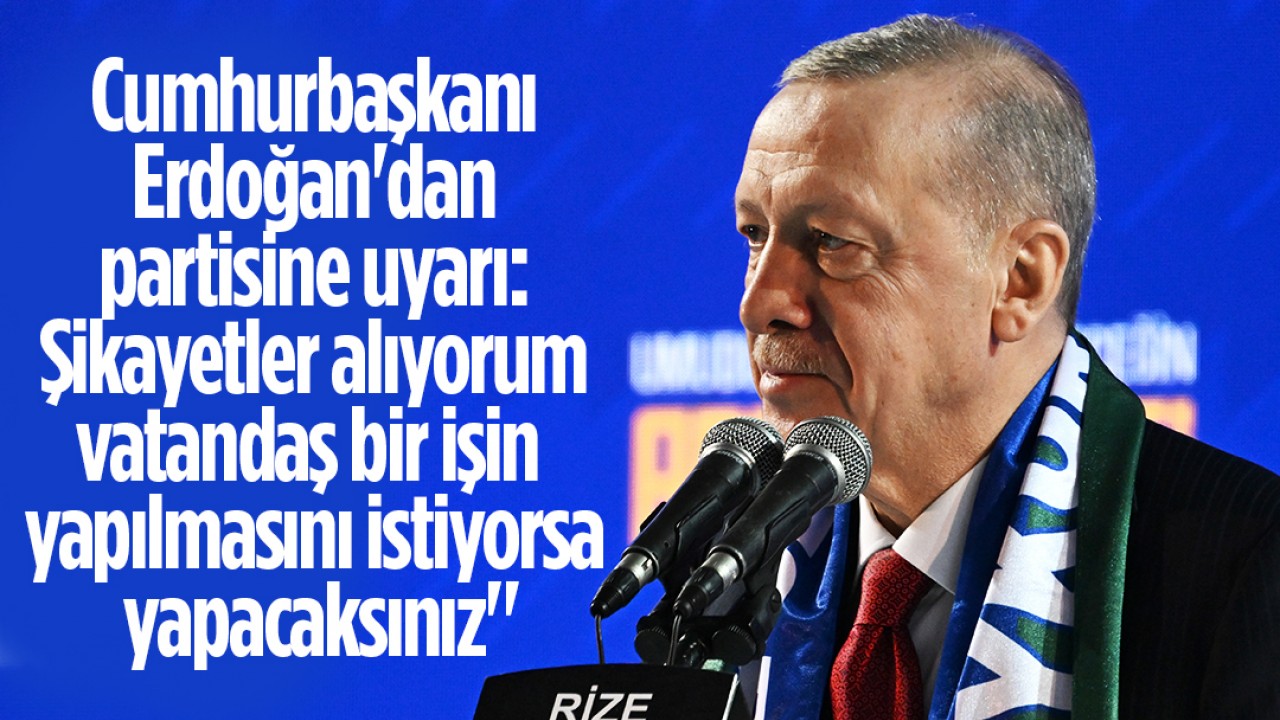 Erdoğan'dan partisine uyarı: 