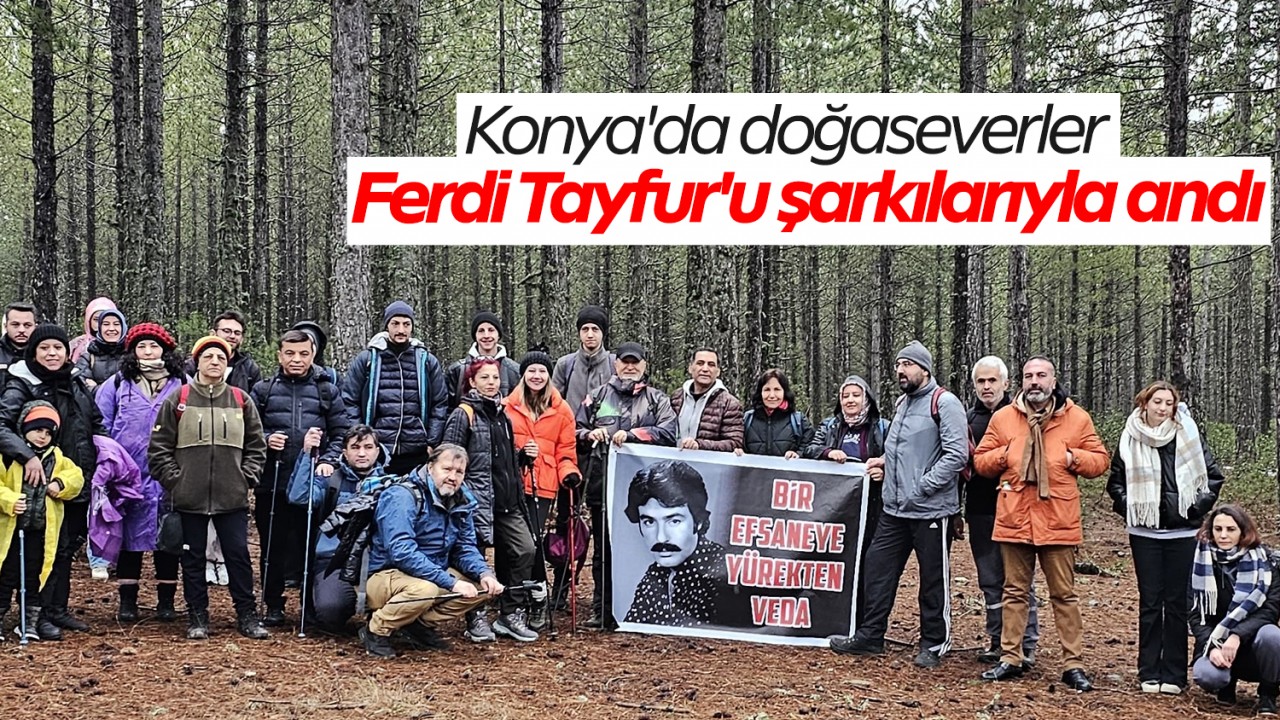 Konya'da doğaseverler Ferdi Tayfur'u şarkılarıyla andı