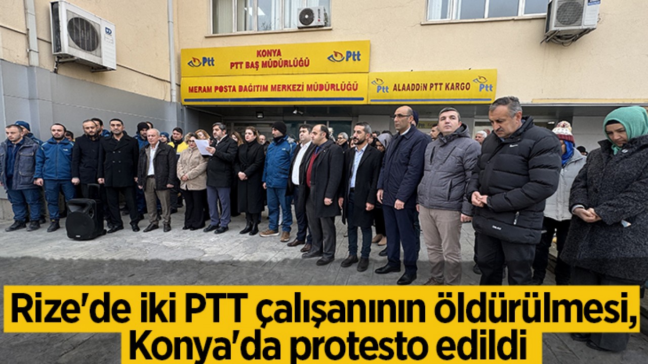 Rize’de iki PTT çalışanının öldürülmesi, Konya’da protesto edildi