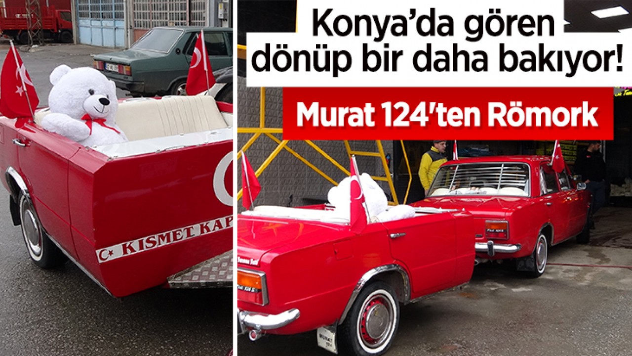 Konya'da gören dönüp bir daha bakıyor! Murat 124'ten Römork 