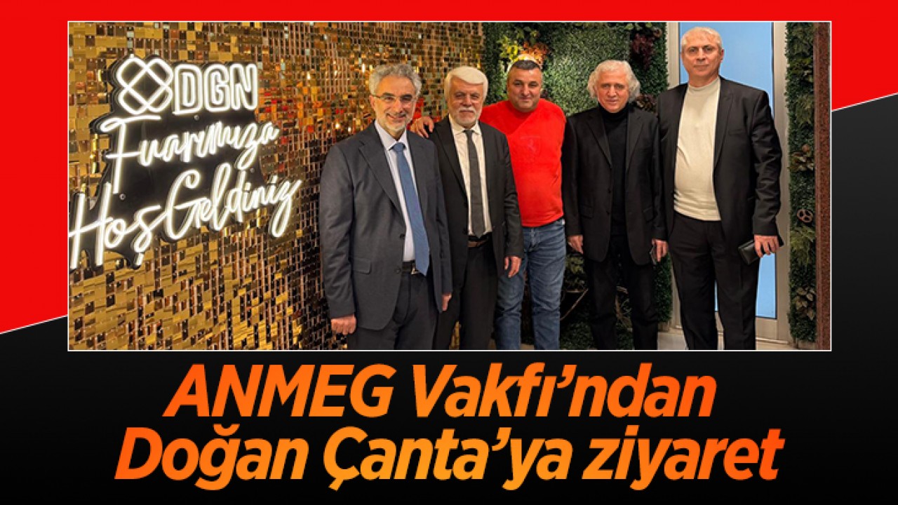 ANMEG Vakfı’ndan Doğan Çanta’ya ziyaret