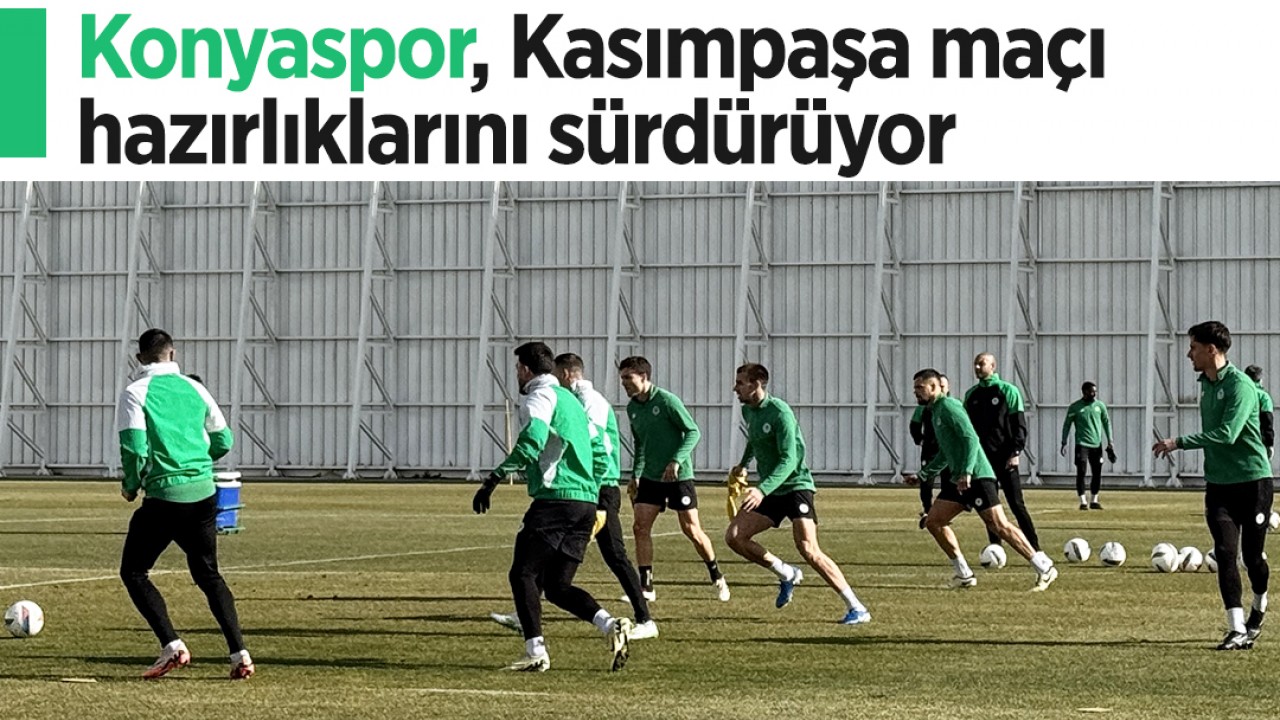 Konyaspor, Kasımpaşa maçı hazırlıklarını sürdürüyor