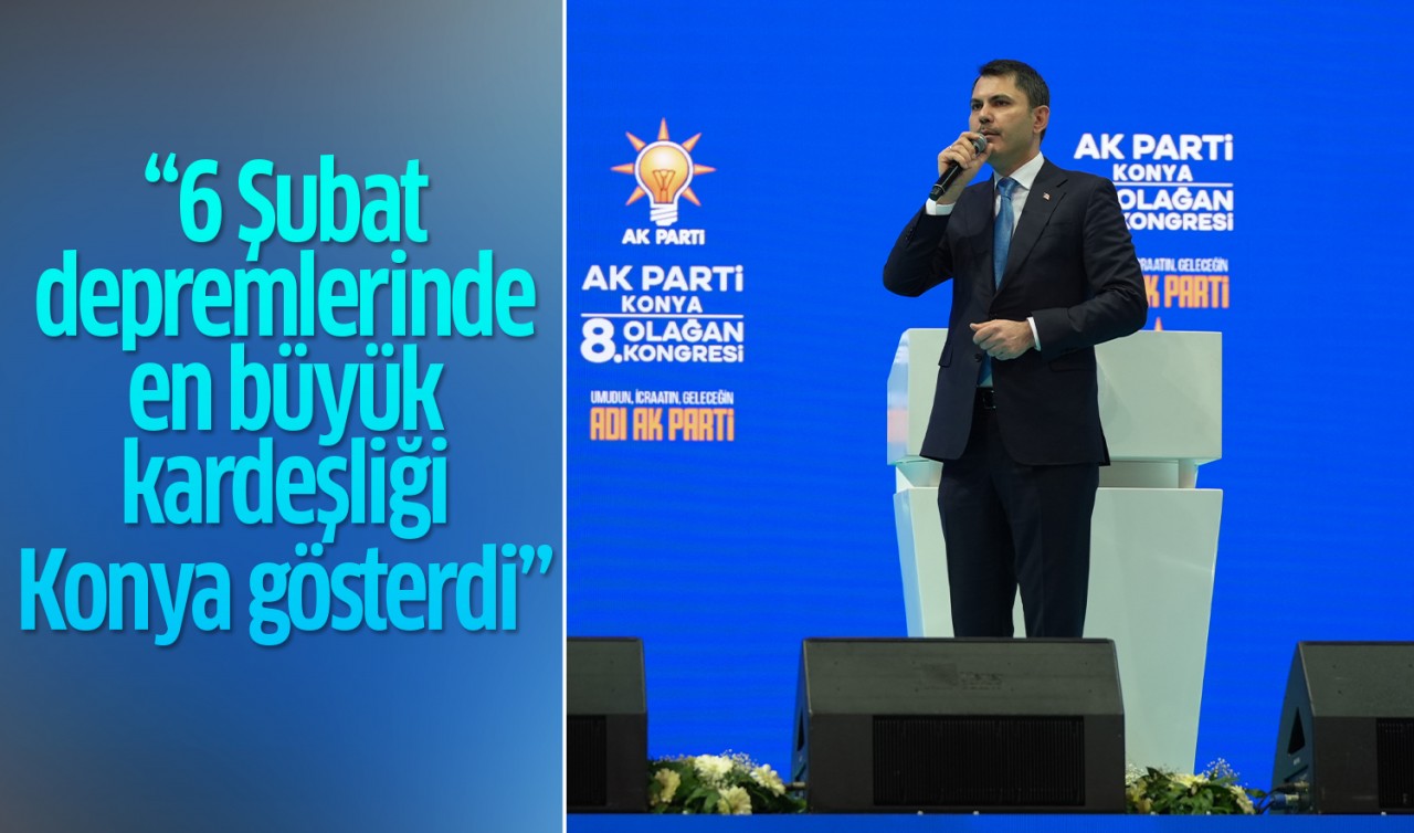 Bakan Kurum Konya'da konuştu: 