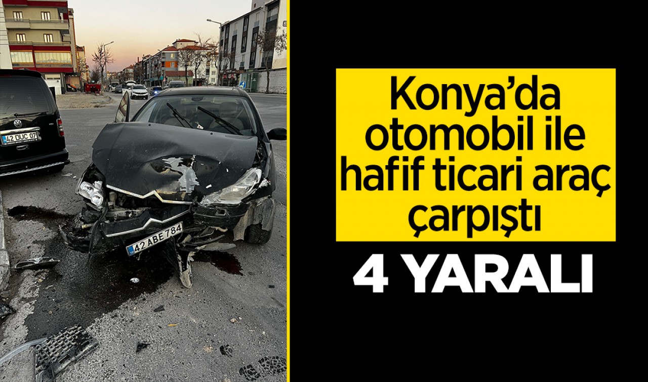 Konya'da otomobil ile hafif ticari araç çarpıştı: 4 yaralı